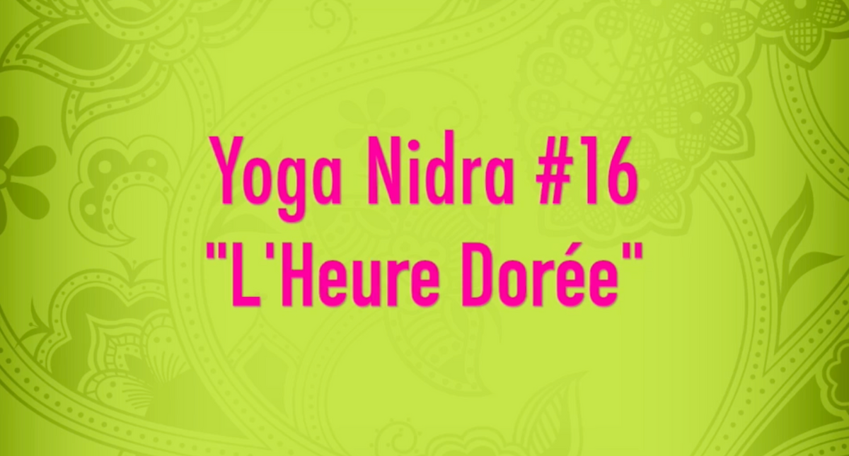Yoga Nidra #16 L'Heure Dorée